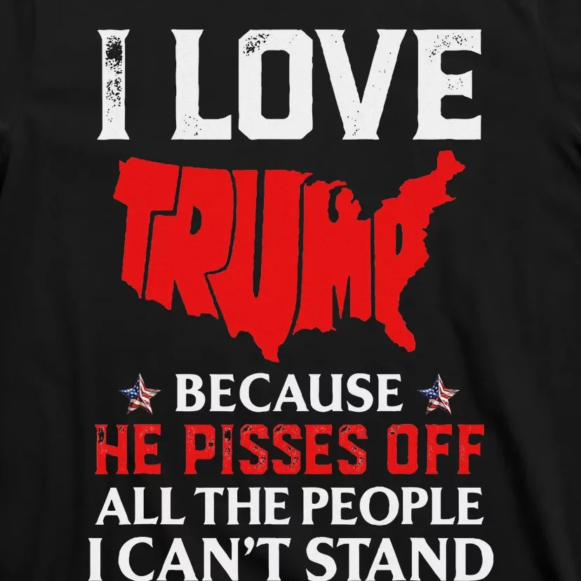 I Love Trump Pisses Off People T-Shirt