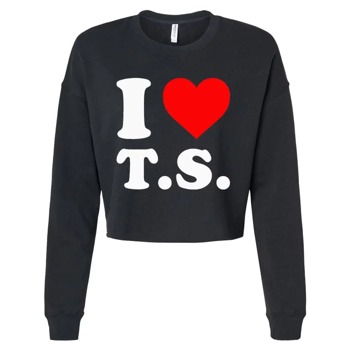 I Love T.S I Heart T.S Cropped Pullover Crew