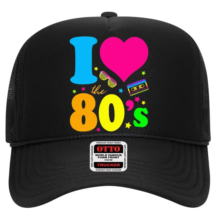 I Love The 80S 80s 90s Costume Party High Crown Mesh Trucker Hat