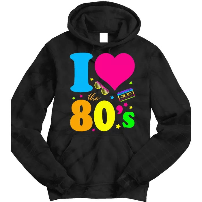 I Love The 80S 80s 90s Costume Party Tie Dye Hoodie