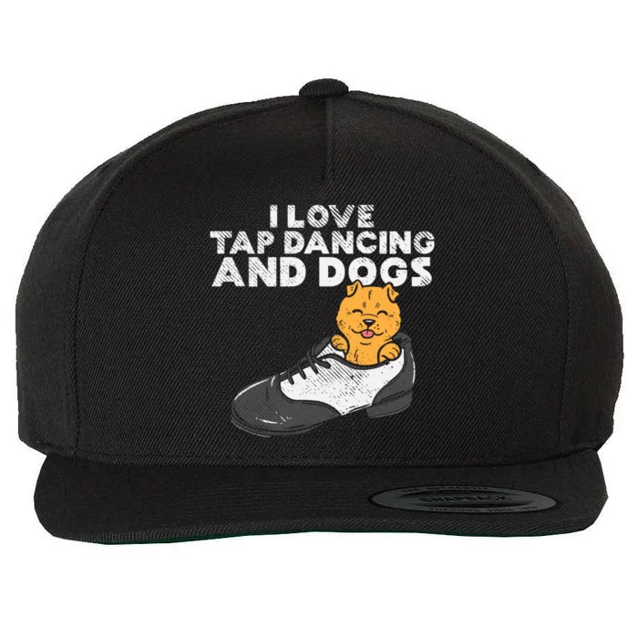 I Love Tap Dancing And Dogs Tap Dancer Funny Tap Dance Gift Wool Snapback Cap