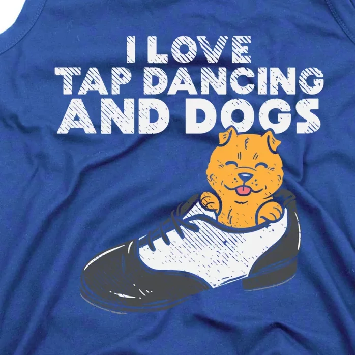 I Love Tap Dancing And Dogs Tap Dancer Funny Tap Dance Gift Tank Top