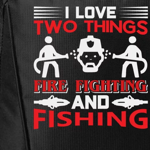 I Love Two Things Firefighting And Fishing City Backpack