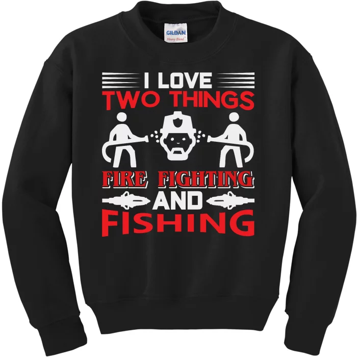 I Love Two Things Firefighting And Fishing Kids Sweatshirt