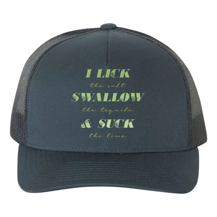 I Lick The Salt Swallow The Tequila And Suck The Lime Gift Yupoong Adult 5-Panel Trucker Hat