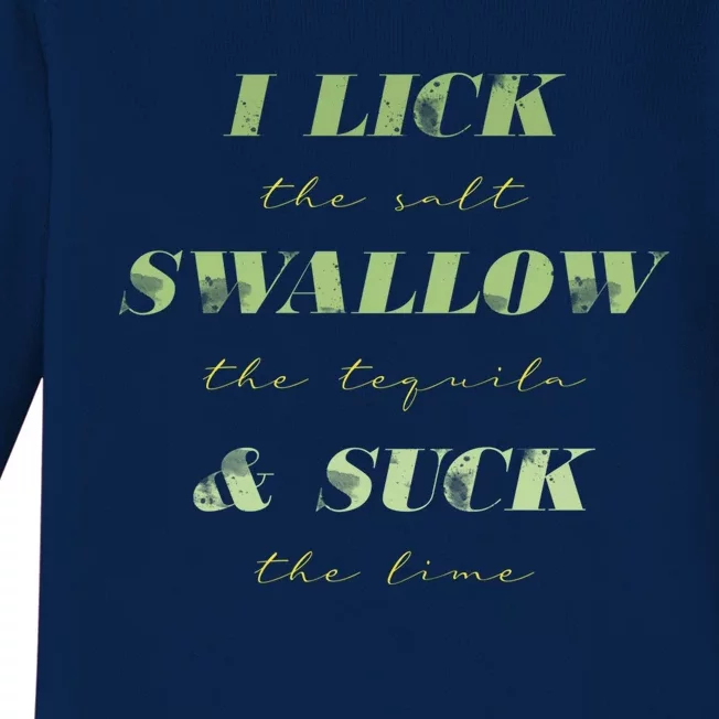 I Lick The Salt Swallow The Tequila And Suck The Lime Gift Baby Long Sleeve Bodysuit