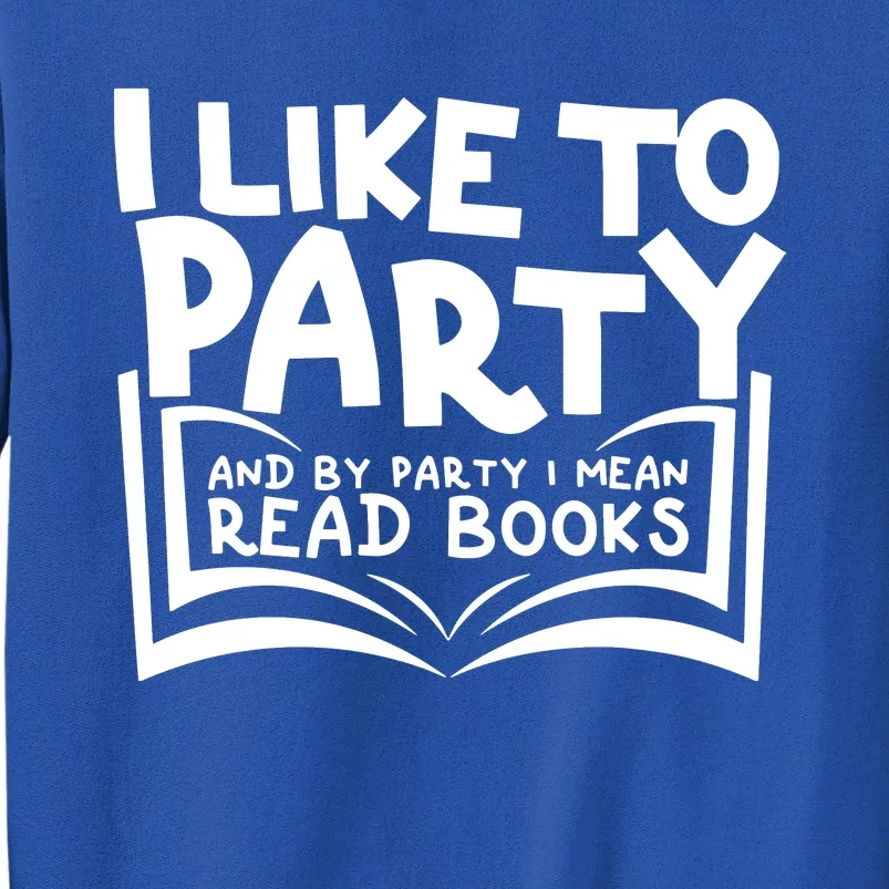 I Like To Party (Read Books) Tall Sweatshirt