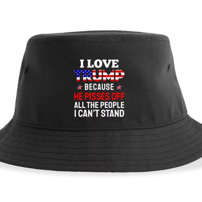 I Love Trump Because He Pisses Off The People I CanT Stand Sustainable Bucket Hat