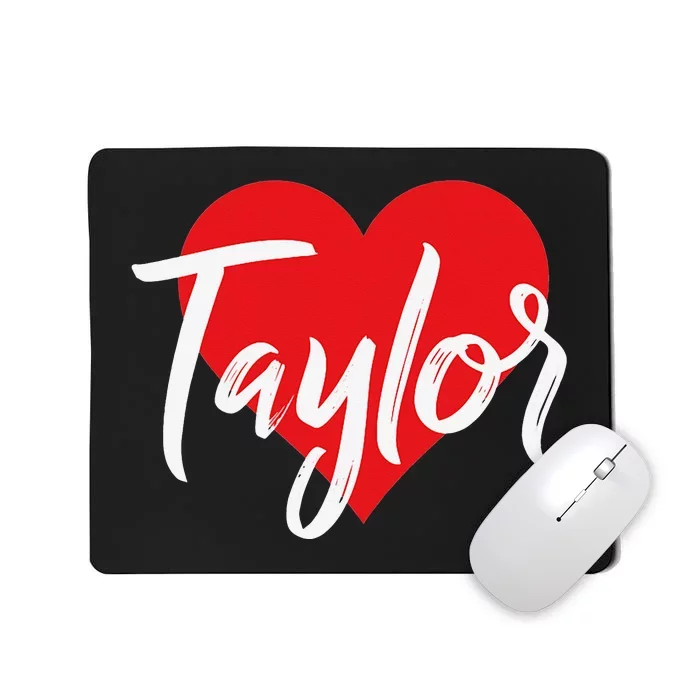 I Love Taylor First Name I Heart Named Mousepad