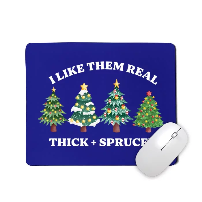 I Like Them Thick And Sprucey Funny Christmas Colorful Tree Gift Mousepad