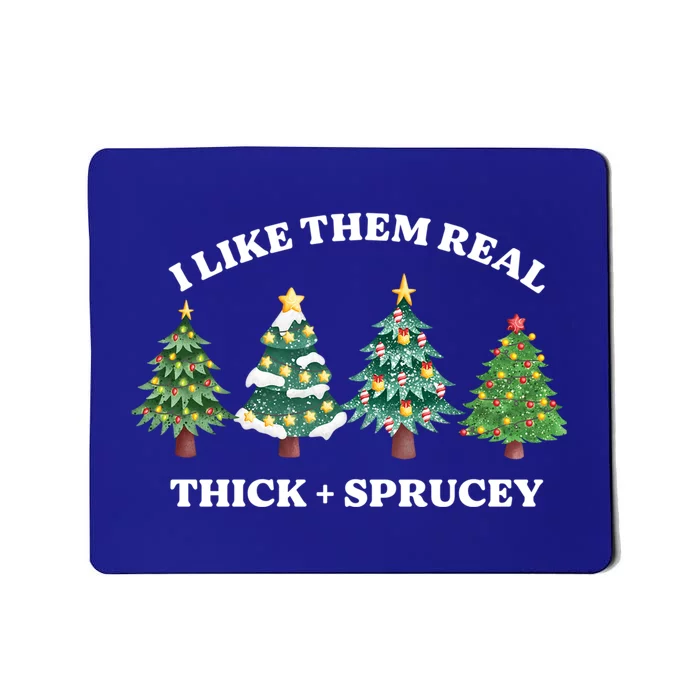 I Like Them Thick And Sprucey Funny Christmas Colorful Tree Gift Mousepad