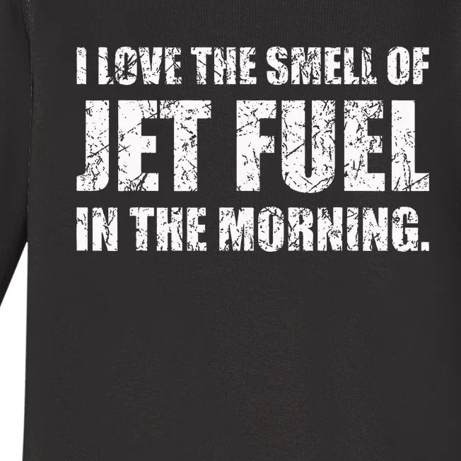 I Love The Smell Of Jet Fuel In The Morning Aviation Humor Baby Long Sleeve Bodysuit