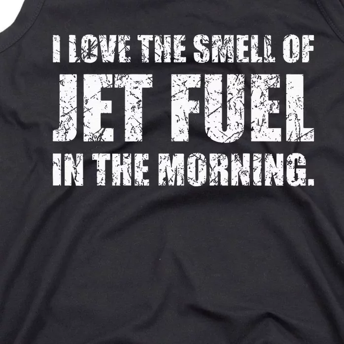 I Love The Smell Of Jet Fuel In The Morning Aviation Humor Tank Top