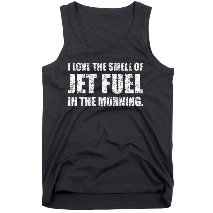 I Love The Smell Of Jet Fuel In The Morning Aviation Humor Tank Top