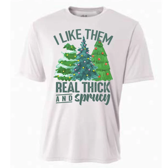 I Like Them Real Thick And Sprucy Cooling Performance Crew T-Shirt