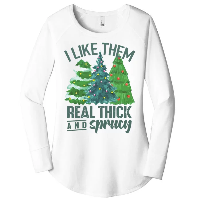 I Like Them Real Thick And Sprucy Women's Perfect Tri Tunic Long Sleeve Shirt