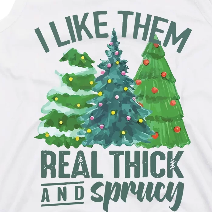 I Like Them Real Thick And Sprucy Tank Top