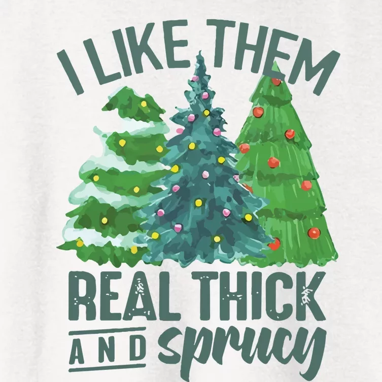 I Like Them Real Thick And Sprucy Women's Crop Top Tee