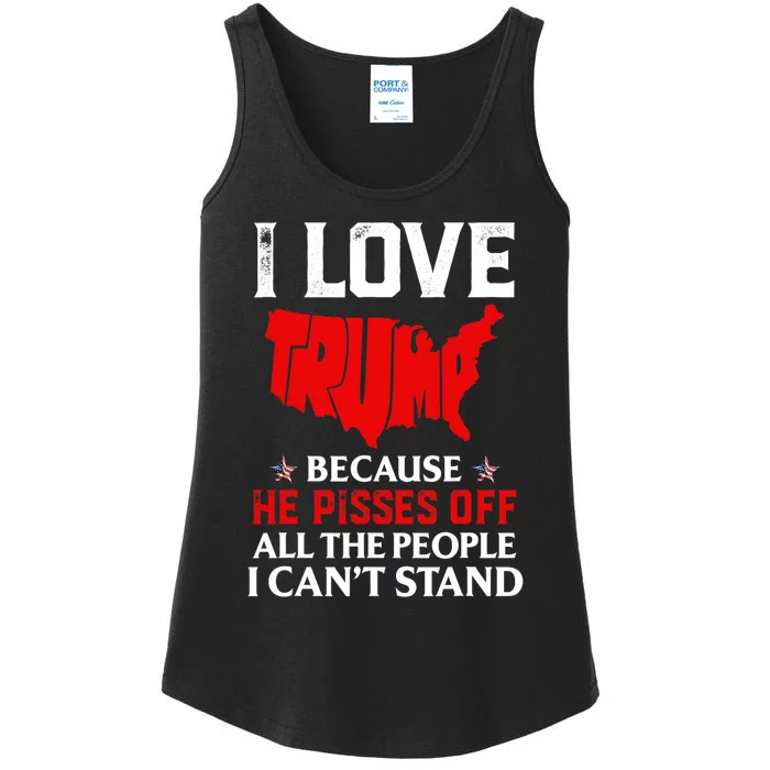 I Love Trump Because He Pisses Off The People Ladies Essential Tank