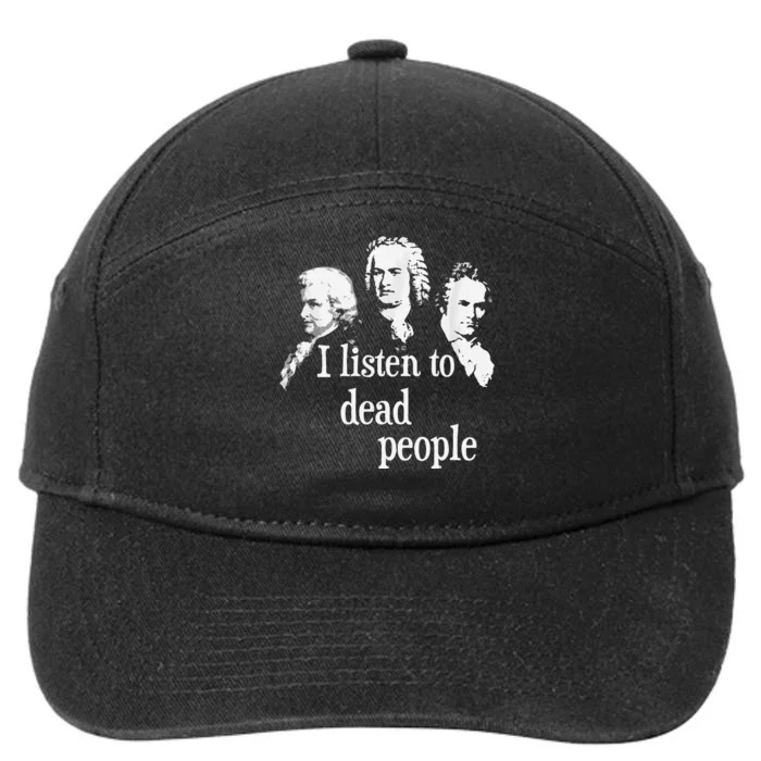 I Listen To Dead People Classical Music Composer Teacher 7-Panel Snapback Hat