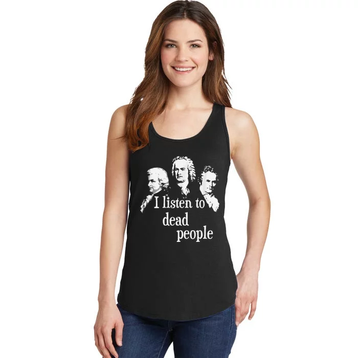 I Listen To Dead People Classical Music Composer Teacher Ladies Essential Tank