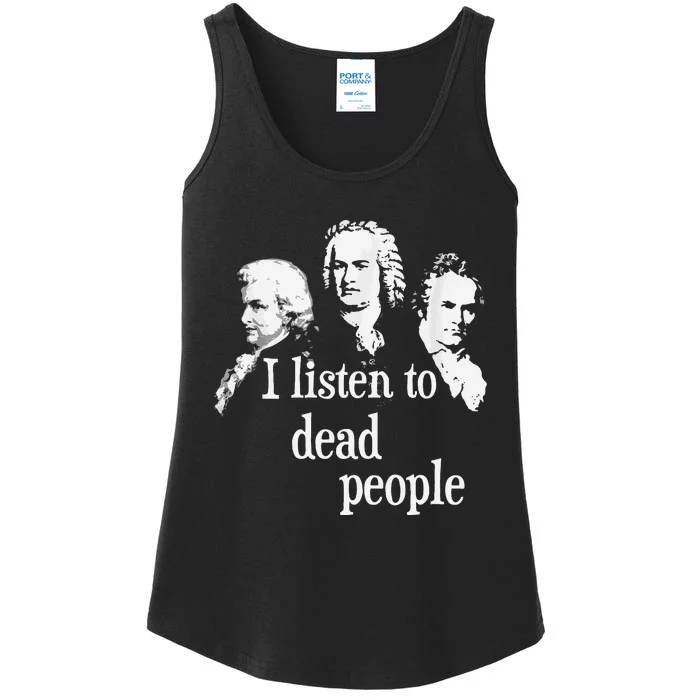 I Listen To Dead People Classical Music Composer Teacher Ladies Essential Tank