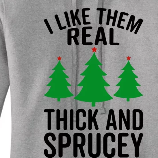 I Like Them Real Thick And Sprucey Funny Christmas Xmas Gift Women's Pullover Hoodie