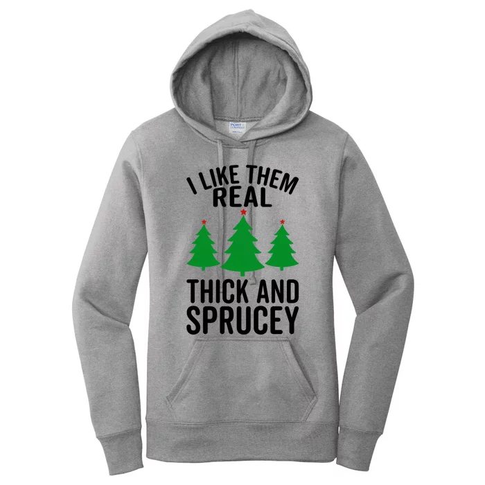 I Like Them Real Thick And Sprucey Funny Christmas Xmas Gift Women's Pullover Hoodie