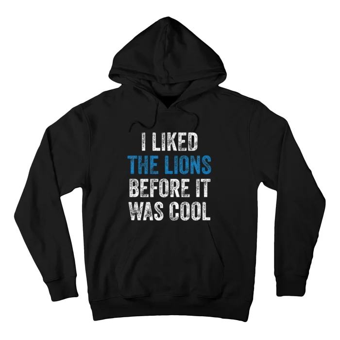 I Liked The Lions Before It Was Cool Hoodie