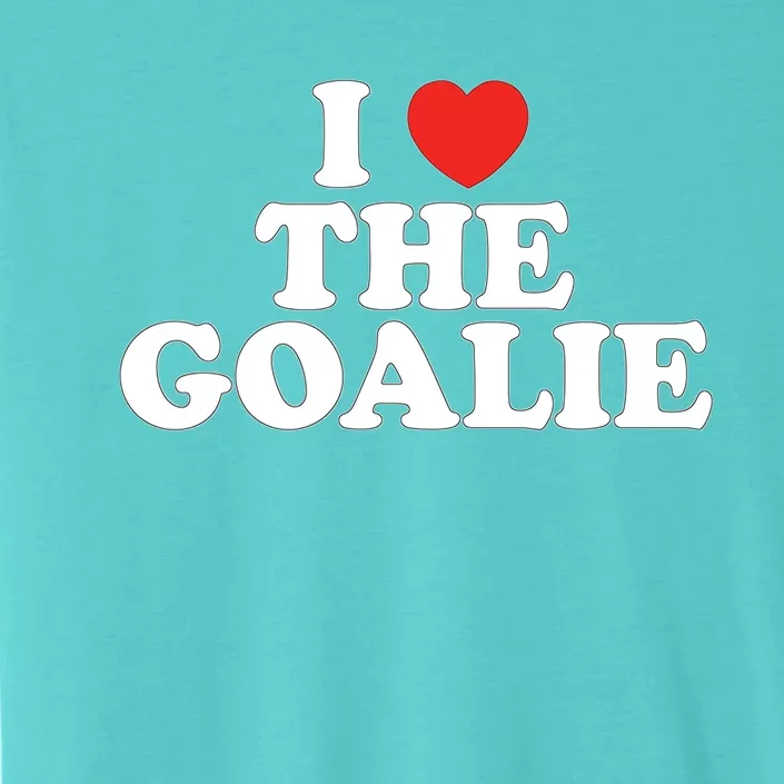 I Love The Goalie Heart Soccer Hockey Sport Goalie Cute Gift ChromaSoft Performance T-Shirt