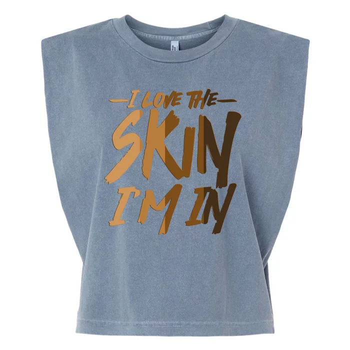 I Love The Skin I'm In Melanin Skin Tones Garment-Dyed Women's Muscle Tee