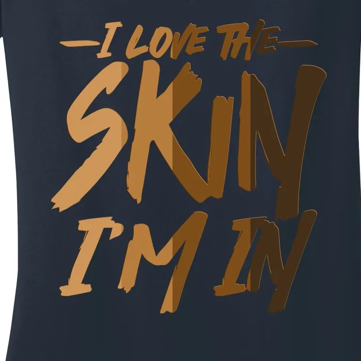 I Love The Skin I'm In Melanin Skin Tones Women's V-Neck T-Shirt