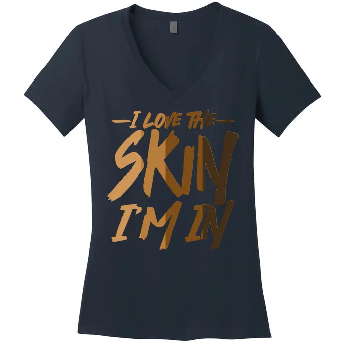 I Love The Skin I'm In Melanin Skin Tones Women's V-Neck T-Shirt