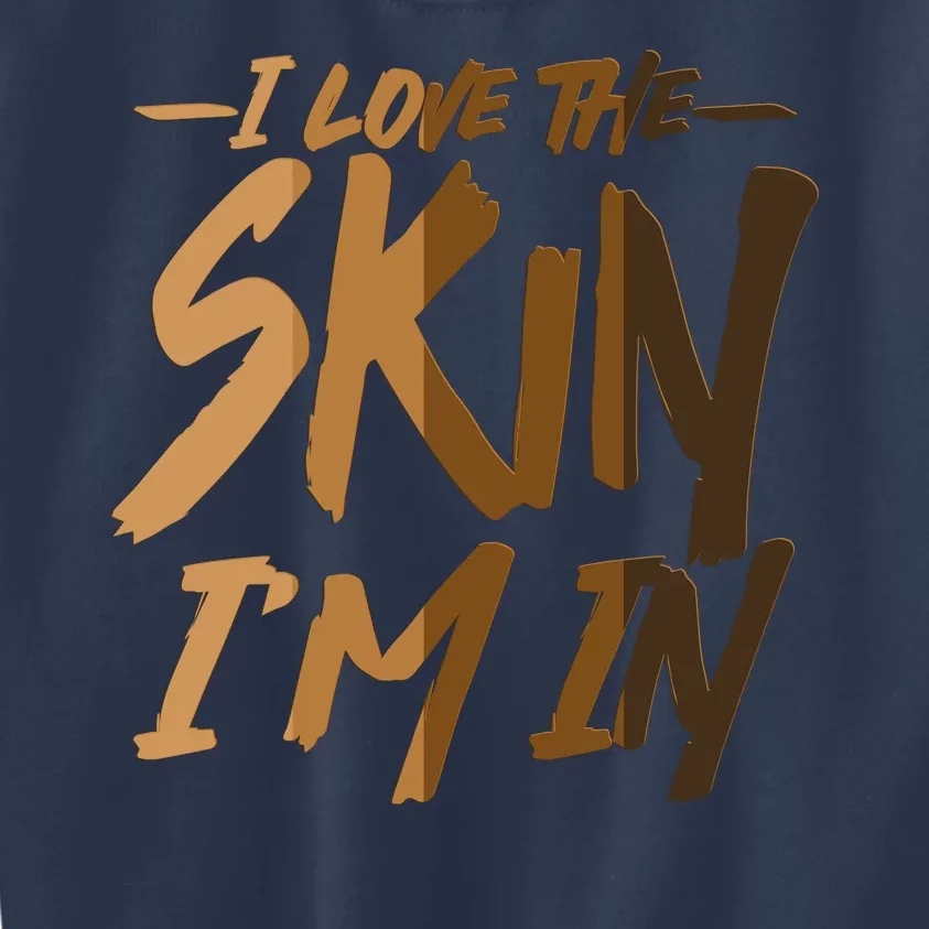 I Love The Skin I'm In Melanin Skin Tones Kids Sweatshirt