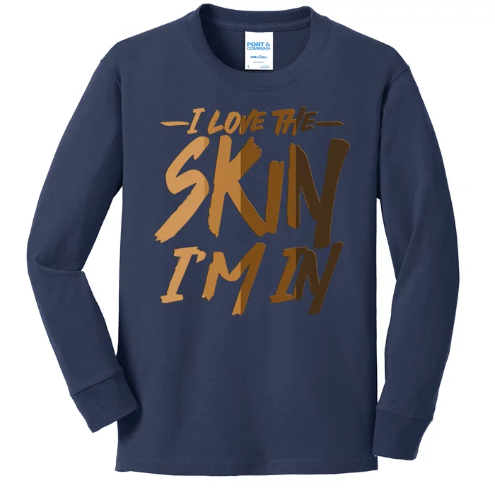 I Love The Skin I'm In Melanin Skin Tones Kids Long Sleeve Shirt