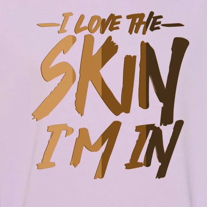 I Love The Skin I'm In Melanin Skin Tones Garment-Dyed Sweatshirt