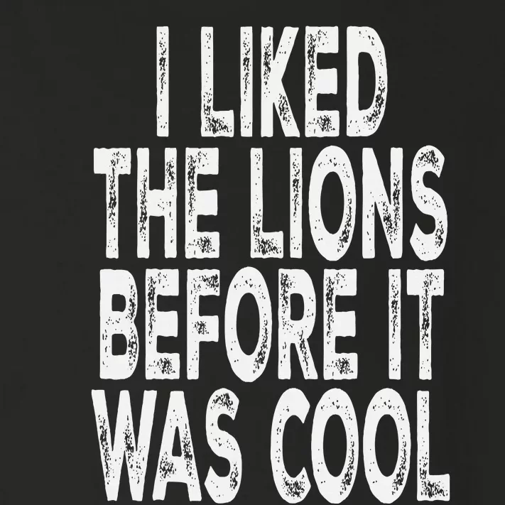 I Liked The Lions Before It Was Cool Funny Saying Toddler Long Sleeve Shirt