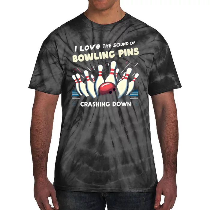 I Love The Sound Of Bowling Pins Crashing Down Funny Bowling Cool Gift Tie-Dye T-Shirt