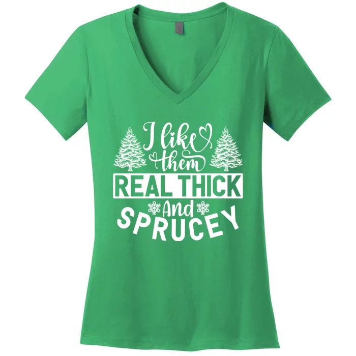 I Like Them Real Thick And Sprucey Women's V-Neck T-Shirt