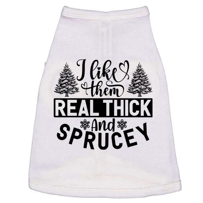 I Like Them Real Thick And Sprucey Doggie Tank