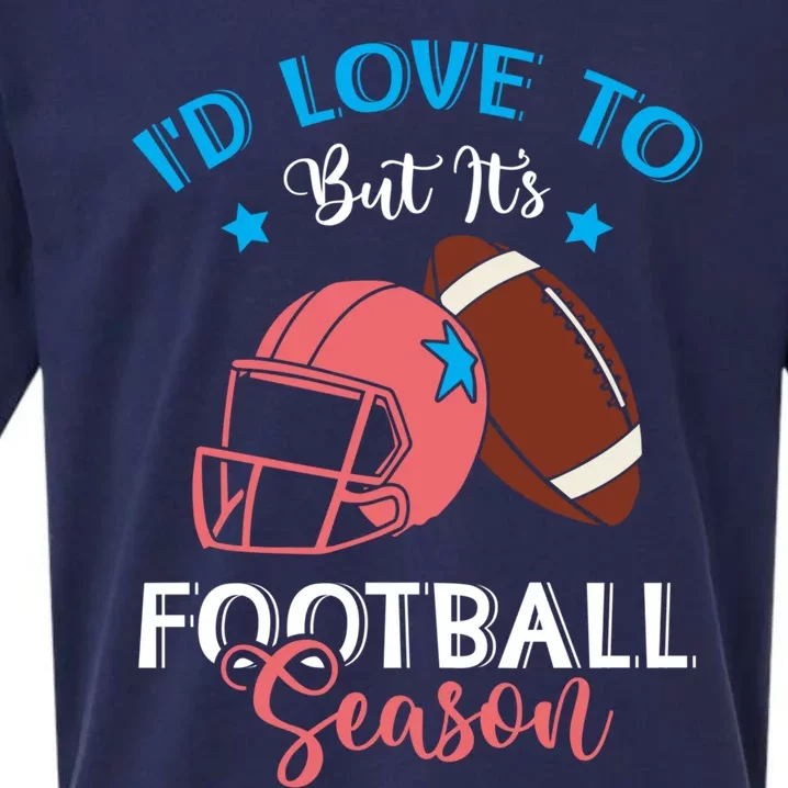 I'd Love To But It's Football Season American Football Mom Great Gift Sueded Cloud Jersey T-Shirt