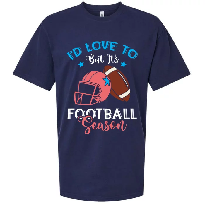 I'd Love To But It's Football Season American Football Mom Great Gift Sueded Cloud Jersey T-Shirt