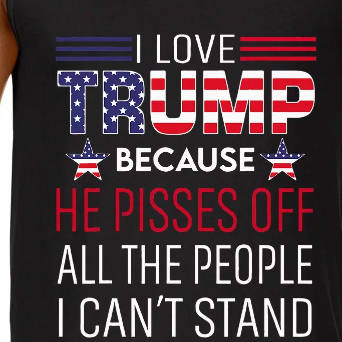 I Love Trump Because He Pisses Off The People I CanT Stand Comfort Colors® Tank Top