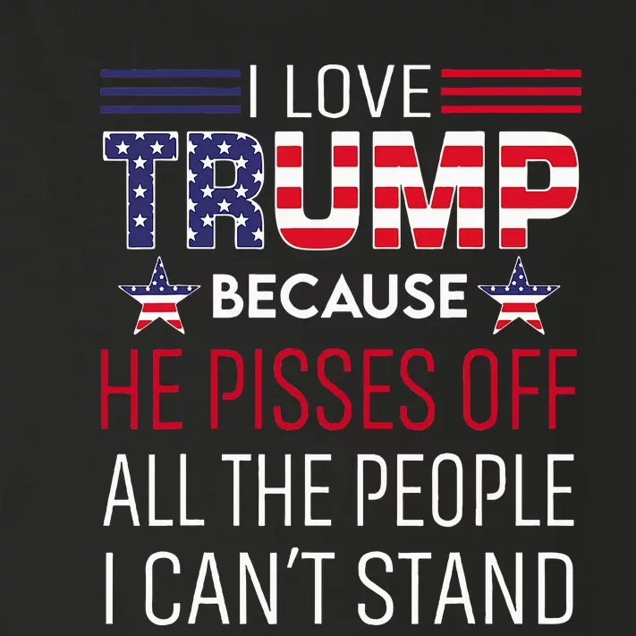 I Love Trump Because He Pisses Off The People I CanT Stand Toddler Long Sleeve Shirt