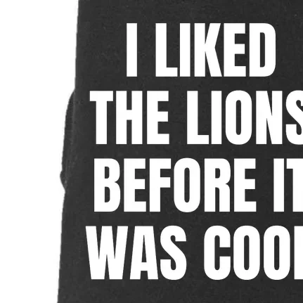 I Liked The Lions Before It Was Cool Funny Quotes Doggie 3-End Fleece Hoodie