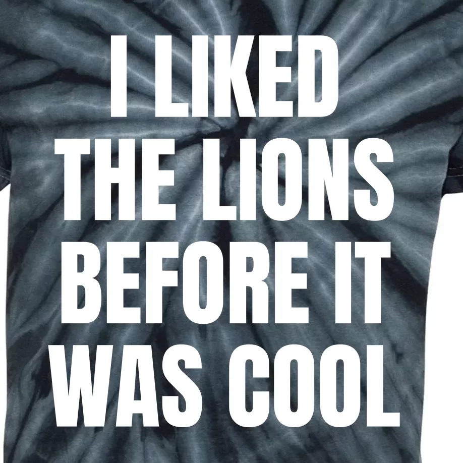 I Liked The Lions Before It Was Cool Funny Quotes Kids Tie-Dye T-Shirt