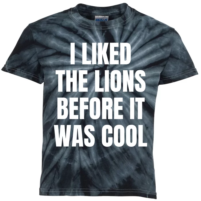 I Liked The Lions Before It Was Cool Funny Quotes Kids Tie-Dye T-Shirt