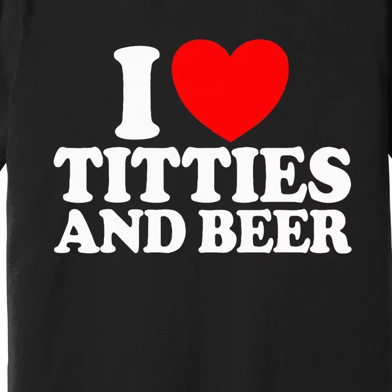 I Love Titties And Bee Premium T-Shirt