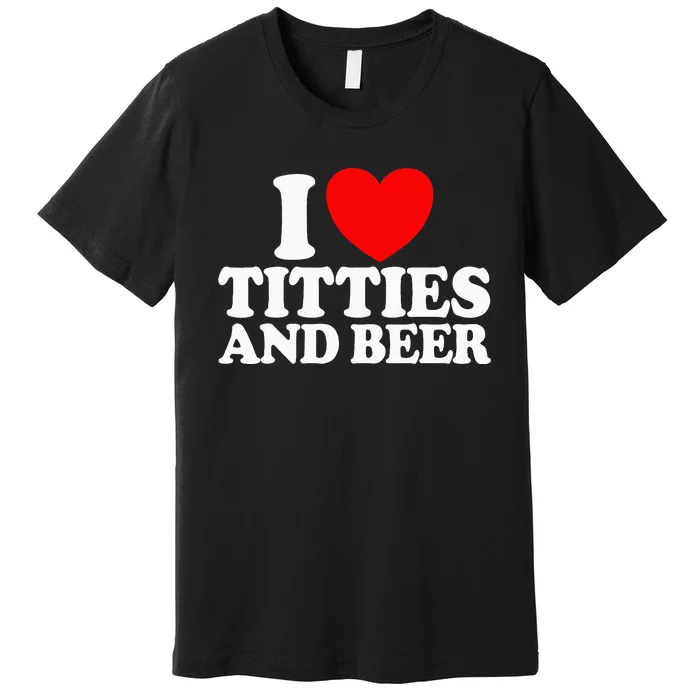 I Love Titties And Bee Premium T-Shirt