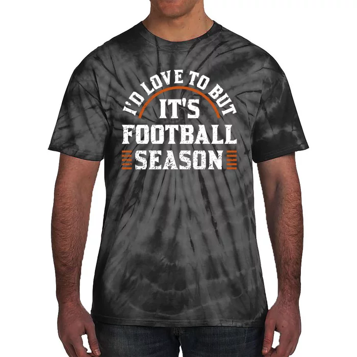 ID Love To But ItS Football Season Tie-Dye T-Shirt